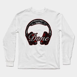 Headphones and Done Long Sleeve T-Shirt